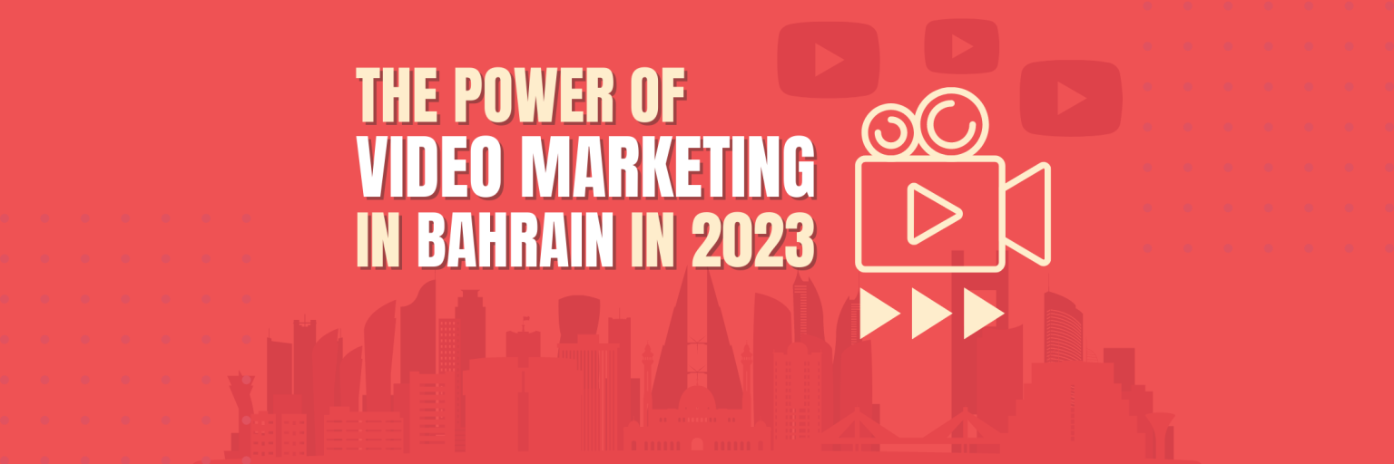 Power of Video Marketing in Bahrain